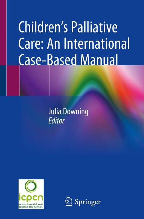 Children’s Palliative Care: An International Case-Based Manual, 1st Edition - FULL INSTANT DOWNLOAD | PDF DOCX EPUB
