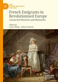 صورة الغلاف: French Emigrants in Revolutionised Europe 9783030274344