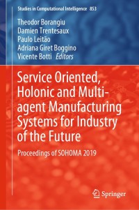 Cover image: Service Oriented, Holonic and Multi-agent Manufacturing Systems for Industry of the Future 9783030274764