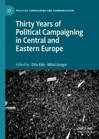 Titelbild: Thirty Years of Political Campaigning in Central and Eastern Europe 9783030276928