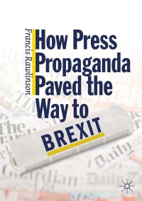 Imagen de portada: How Press Propaganda Paved the Way to Brexit 9783030277642