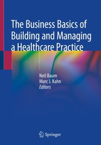 Cover image: The Business Basics of Building and Managing a Healthcare Practice 9783030277758