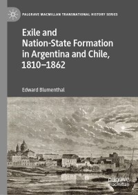 Imagen de portada: Exile and Nation-State Formation in Argentina and Chile, 1810–1862 9783030278632