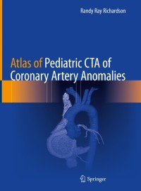 Immagine di copertina: Atlas of Pediatric CTA of Coronary Artery Anomalies 9783030280864