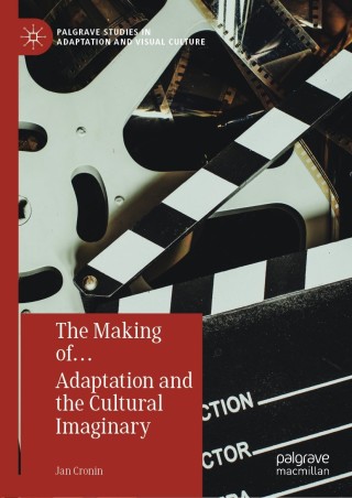 Omslagafbeelding: The Making of… Adaptation and the Cultural Imaginary 9783030283483
