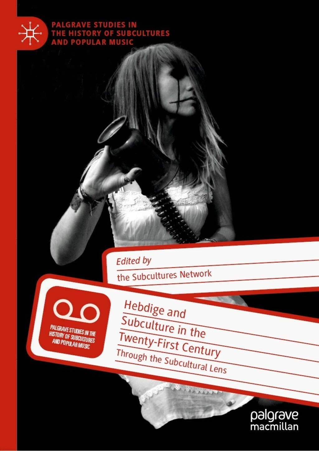 Hebdige and Subculture in the Twenty-First Century Through the Subcultural Lens 1st Edition