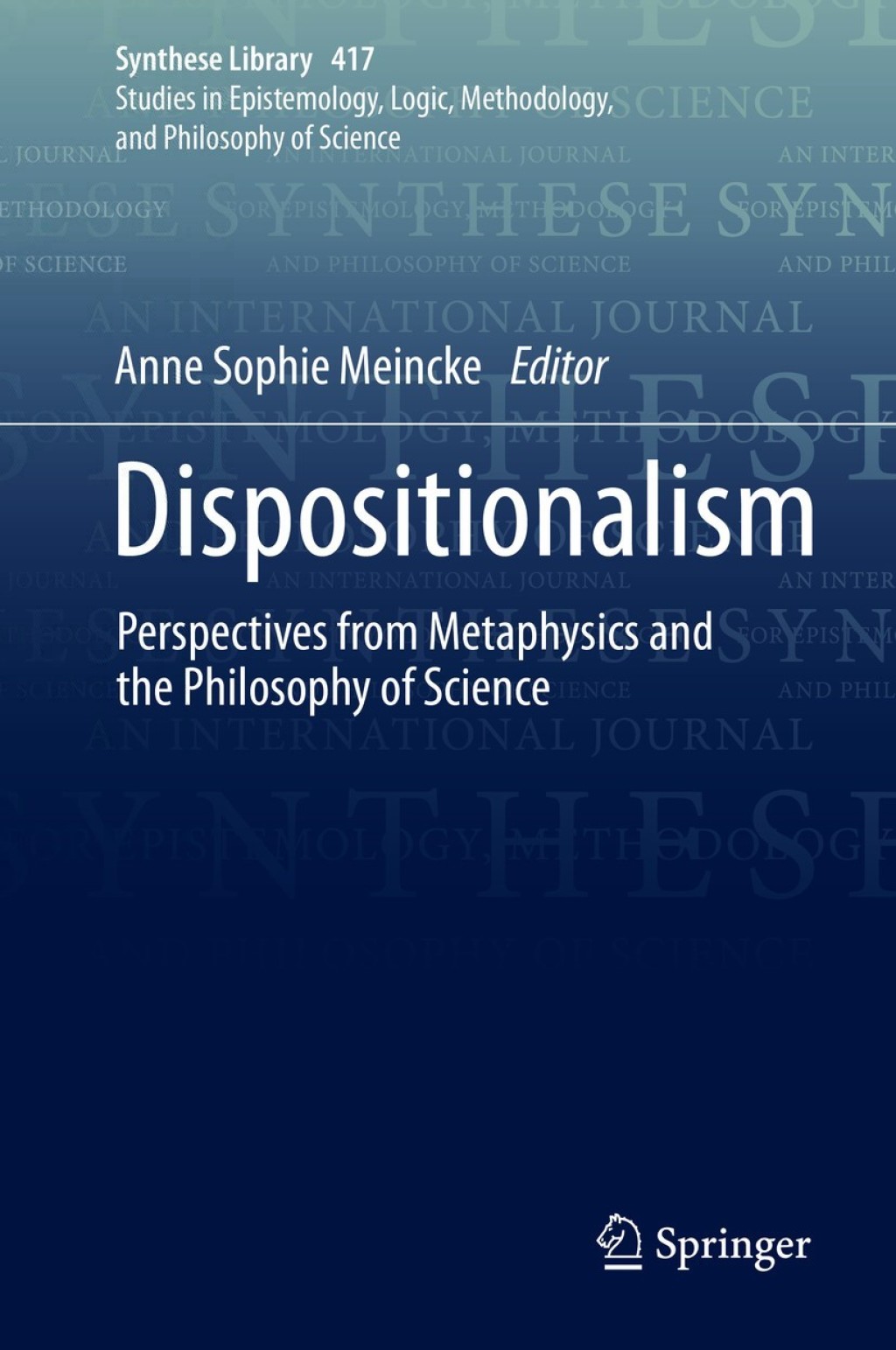 Dispositionalism Perspectives from Metaphysics and the Philosophy of Science 1st Edition