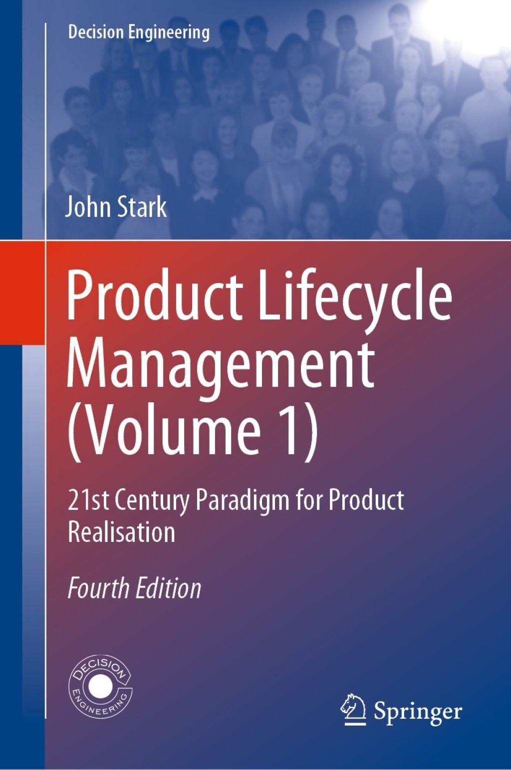Product Lifecycle Management (Volume 1) 21st Century Paradigm for Product Realisation 4th Edition