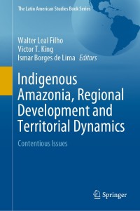 Imagen de portada: Indigenous Amazonia, Regional Development and Territorial Dynamics 1st edition 9783030291525