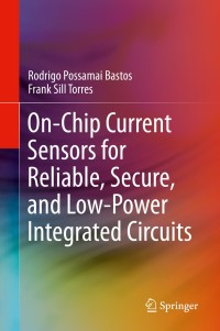 صورة الغلاف: On-Chip Current Sensors for Reliable, Secure, and Low-Power Integrated Circuits 9783030293529