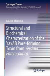 Omslagafbeelding: Structural and Biochemical Characterization of the YaxAB Pore-forming Toxin from Yersinia Enterocolitica 9783030294380