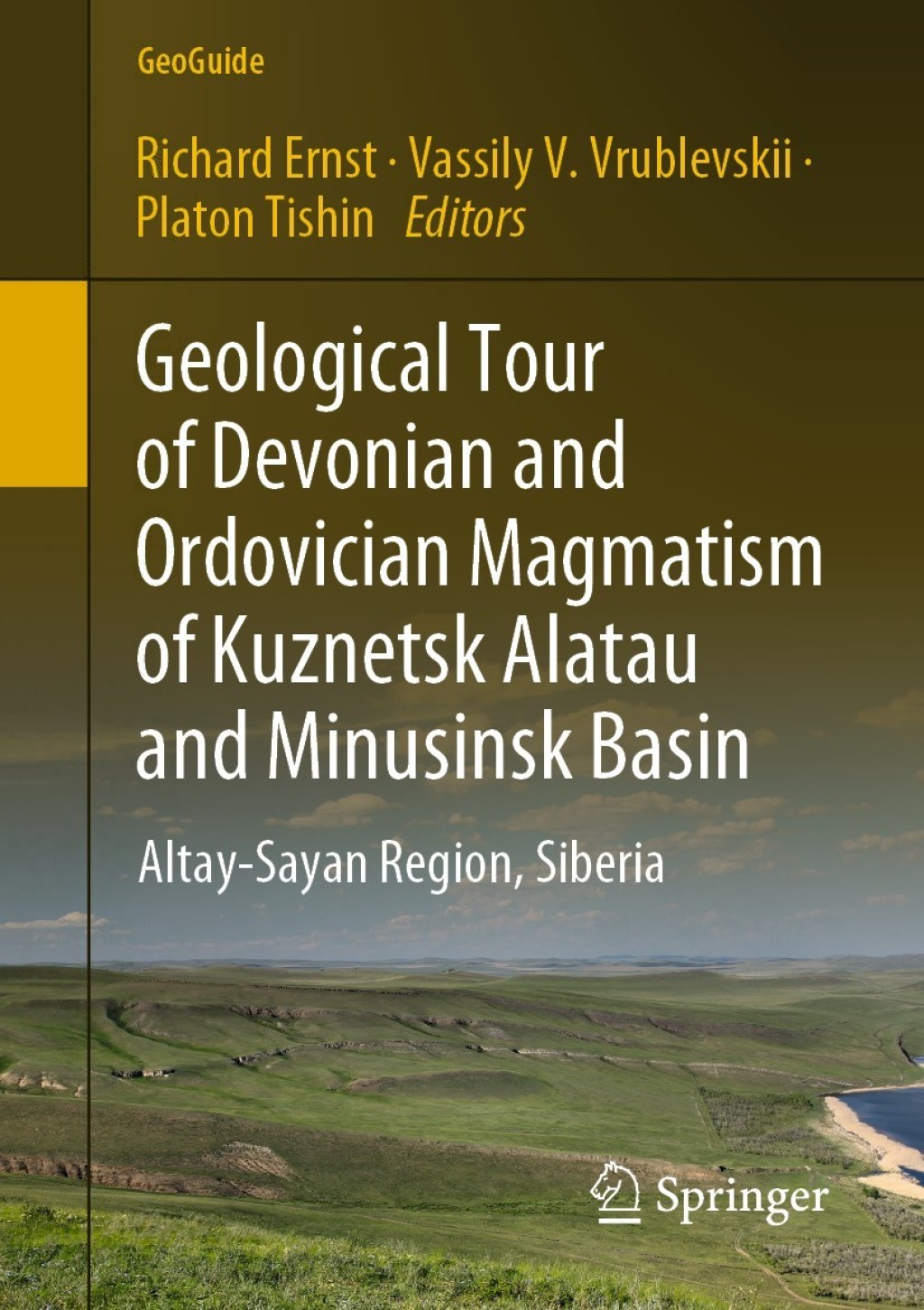 Geological Tour of Devonian and Ordovician Magmatism of Kuznetsk Alatau and Minusinsk Basin Altay-Sayan Region, Siberia 1st Edition