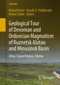 Cover image: Geological Tour of Devonian and Ordovician Magmatism of Kuznetsk Alatau and Minusinsk Basin 1st edition 9783030295585