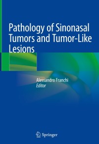Cover image: Pathology of Sinonasal Tumors and Tumor-Like Lesions 9783030298470