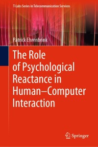 表紙画像: The Role of Psychological Reactance in Human–Computer Interaction 9783030303099