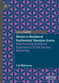 表紙画像: Women in Neoliberal Postfeminist Television Drama 9783030304485