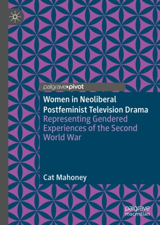 Cover image: Women in Neoliberal Postfeminist Television Drama 9783030304485