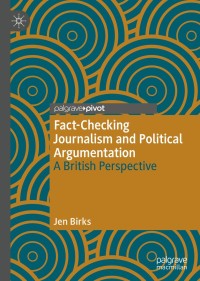 Cover image: Fact-Checking Journalism and Political Argumentation 9783030305727