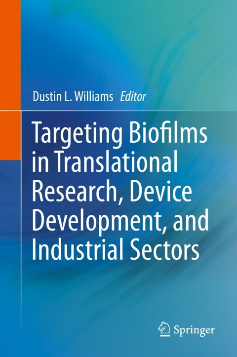 Targeting Biofilms in Translational Research, Device Development, and Industrial Sectors - FULL INSTANT DOWNLOAD | PDF DOCX EPUB