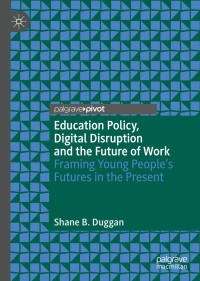Cover image: Education Policy, Digital Disruption and the Future of Work 9783030306748