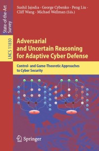 Cover image: Adversarial and Uncertain Reasoning for Adaptive Cyber Defense 9783030307189