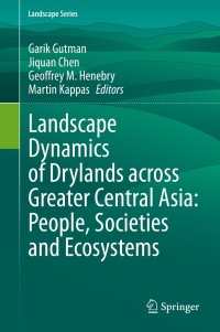 Cover image: Landscape Dynamics of Drylands across Greater Central Asia: People, Societies and Ecosystems 1st edition 9783030307417