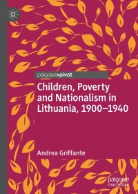 Titelbild: Children, Poverty and Nationalism in Lithuania, 1900–1940 9783030308698