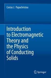 Cover image: Introduction to Electromagnetic Theory and the Physics of Conducting Solids 9783030309954