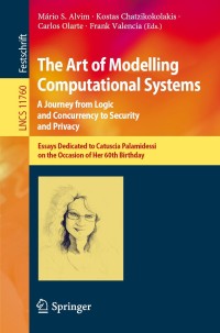 Cover image: The Art of Modelling Computational Systems: A Journey from Logic and Concurrency to Security and Privacy 9783030311742