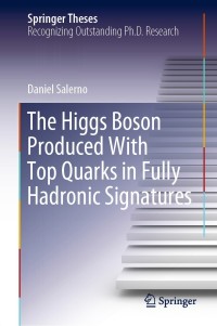 Immagine di copertina: The Higgs Boson Produced With Top Quarks in Fully Hadronic Signatures 9783030312565