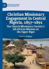 表紙画像: Christian Missionary Engagement in Central Nigeria, 1857–1891 9783030314255