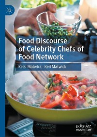 صورة الغلاف: Food Discourse of Celebrity Chefs of Food Network 9783030314293