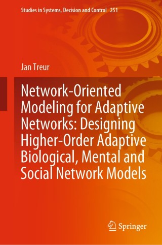 Omslagafbeelding: Network-Oriented Modeling for Adaptive Networks: Designing Higher-Order Adaptive Biological, Mental and Social Network Models 9783030314446