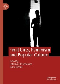 Cover image: Final Girls, Feminism and Popular Culture 1st edition 9783030315221