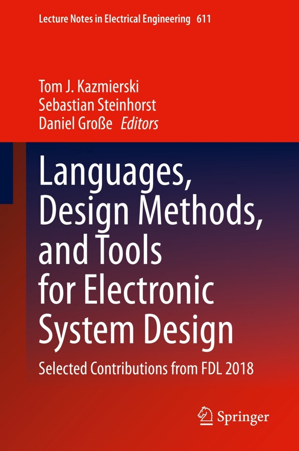 Languages, Design Methods, and Tools for Electronic System Design Selected Contributions from FDL 2018