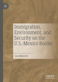 Imagen de portada: Immigration, Environment, and Security on the U.S.-Mexico Border 9783030318130