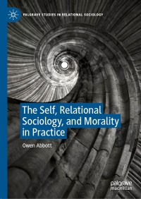 Cover image: The Self, Relational Sociology, and Morality in Practice 9783030318215