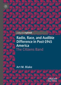Imagen de portada: Radio, Race, and Audible Difference in Post-1945 America 9783030318406
