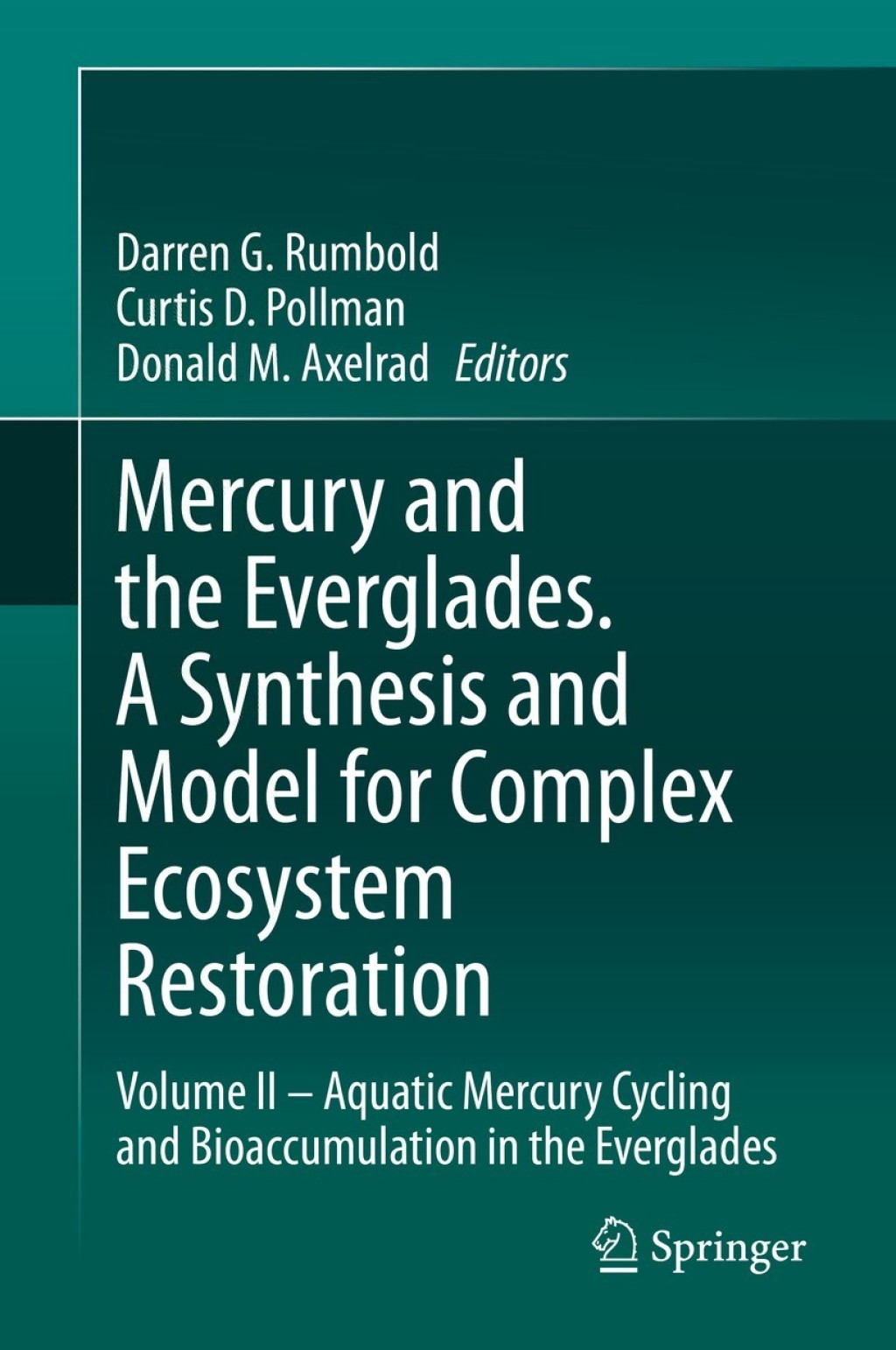 Mercury and the Everglades. A Synthesis and Model for Complex Ecosystem Restoration Volume II – Aquatic Mercury Cycling and Bioaccumulation in the Everglades