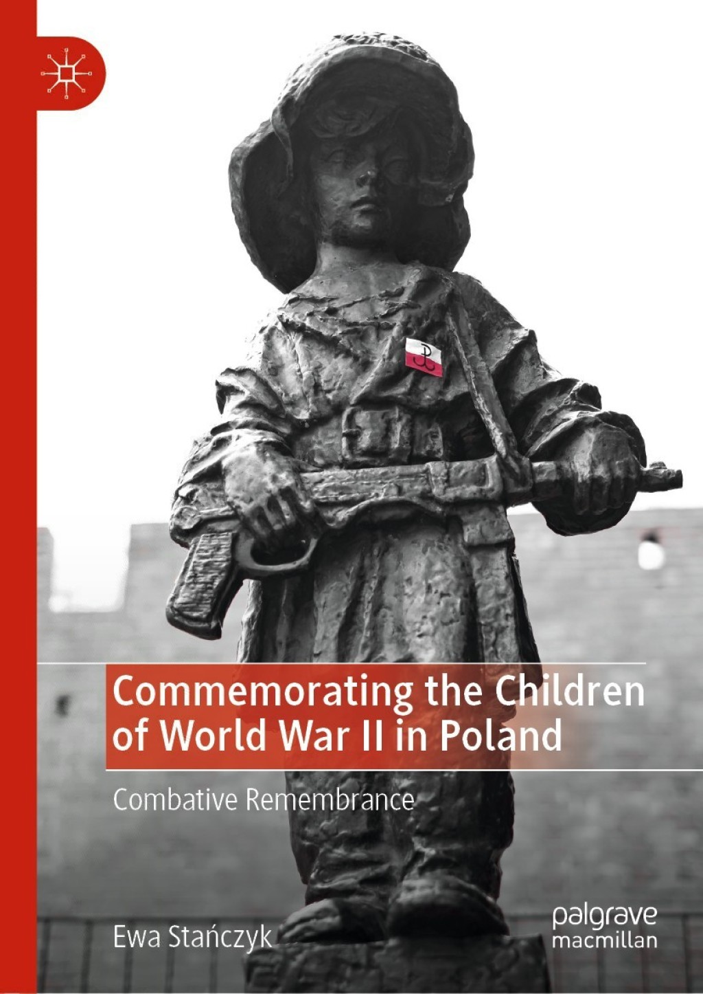 Commemorating the Children of World War II in Poland Combative Remembrance
