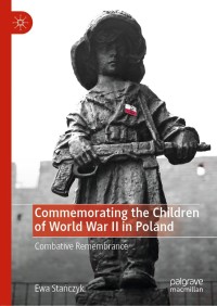 表紙画像: Commemorating the Children of World War II in Poland 9783030322618