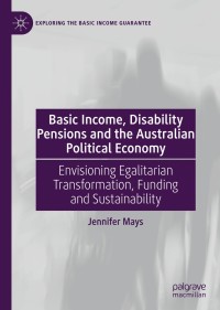 Cover image: Basic Income, Disability Pensions and the Australian Political Economy 9783030323486