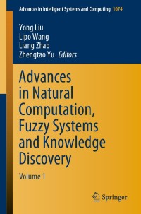 صورة الغلاف: Advances in Natural Computation, Fuzzy Systems and Knowledge Discovery 9783030324551