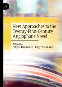 Cover image: New Approaches to the Twenty-First-Century Anglophone Novel 9783030325978