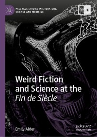 Omslagafbeelding: Weird Fiction and Science at the Fin de Siècle 9783030326517