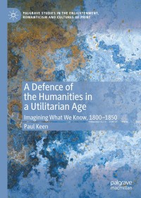 Cover image: A Defence of the Humanities in a Utilitarian Age 9783030326593