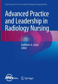 Cover image: Advanced Practice and Leadership in Radiology Nursing 9783030326784