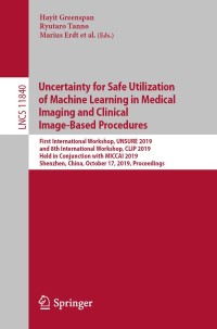 Imagen de portada: Uncertainty for Safe Utilization of Machine Learning in Medical Imaging and Clinical Image-Based Procedures 9783030326883