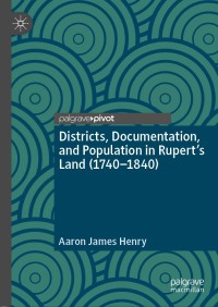 Imagen de portada: Districts, Documentation, and Population in Rupert’s Land (1740–1840) 9783030327293