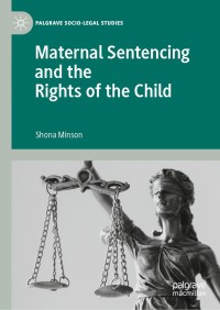 صورة الغلاف: Maternal Sentencing and the Rights of the Child 9783030327378